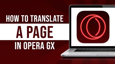 How to Translate a Page in Opera GX: Unlocking Multilingual Browsing and Beyond